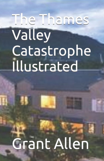 Cover for Grant Allen · The Thames Valley Catastrophe Illustrated (Paperback Book) (2022)