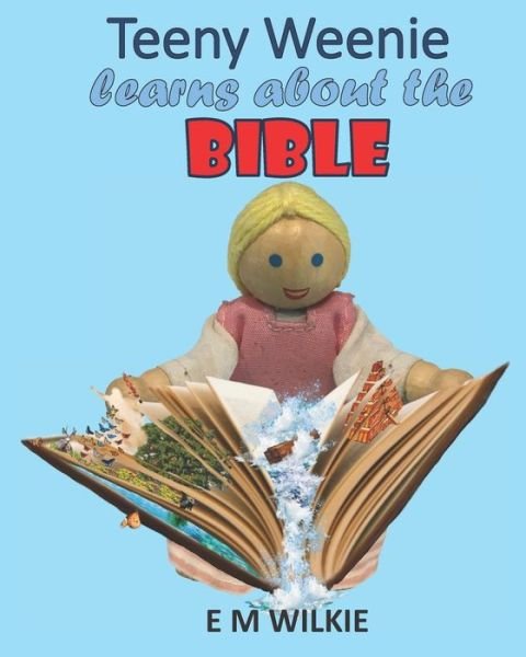Cover for Eunice Wilkie · Teeny Weenie Learns about the Bible - The Weenies of the Wood Adventures (Taschenbuch) (2021)