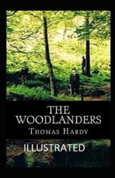 Cover for Thomas Hardy · The Woodlanders Illustrated (Paperback Bog) (2021)