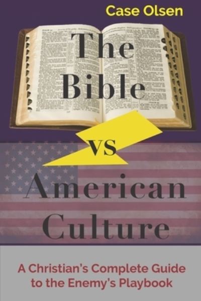 Cover for Case Olsen · The Bible vs American Culture: A Christian's Complete Guide to the Enemy's Playbook (Paperback Book) (2021)