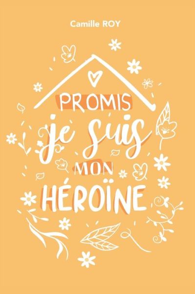 Cover for Camille Roy · Promis, je suis mon heroine - Collection Des Promis (Paperback Book) (2021)