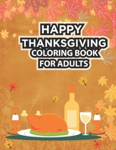 Cover for Asher Evangeline Felix · Happy Thanksgiving Coloring Book For Adults (Paperback Book) (2020)