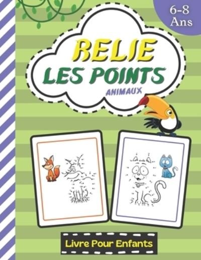 Cover for Fribla Pour Les Petits · Relie Les Points Livre Pour Enfants Animaux 6-8 Ans (Paperback Book) (2020)