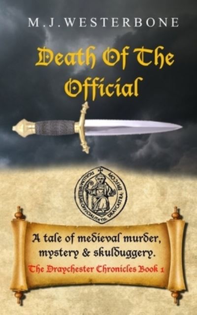 Cover for M J Westerbone · Death Of The Official: Murder and mystery in medieval England (The Draychester Chronicles Book 1 - middle ages crime) - The Draychester Chronicles (Paperback Book) (2020)