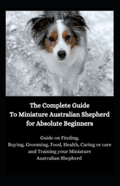 Cover for Jason Lee · The Complete Guide To Miniature Australian Shepherd for Absolute Beginners (Paperback Book) (2020)