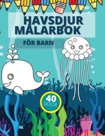 Havsdjur Malarbok foer Barn - Golden Magic - Books - Independently Published - 9798568560579 - November 20, 2020