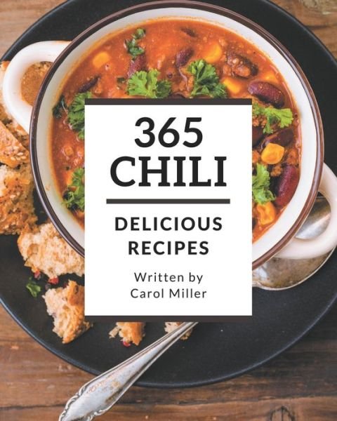 Cover for Carol Miller · 365 Delicious Chili Recipes (Paperback Book) (2020)