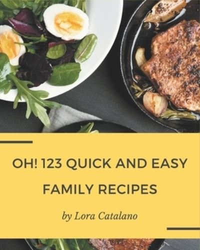 Cover for Lora Catalano · Oh! 123 Quick and Easy Family Recipes (Paperback Book) (2020)