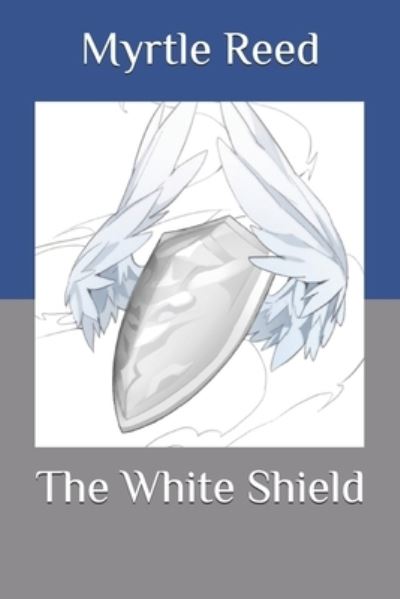 Cover for Myrtle Reed · The White Shield (Paperback Book) (2020)