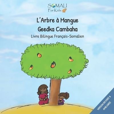 Cover for Deria Nurah Deria · L'Arbre a Mangue - Geedkii Cambaha Ahaa: Livre Bilingue Francais - Somalien - Bilingue Francais - Somalien (Paperback Bog) (2021)