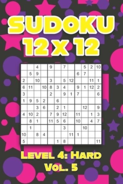 Sudoku 12 x 12 Level 4: Hard Vol. 5: Play Sudoku 12x12 Twelve Grid With Solutions Hard Level Volumes 1-40 Sudoku Cross Sums Variation Travel Paper Logic Games Solve Japanese Number Puzzles Enjoy Mathematics Challenge All Ages Kids to Adult Gifts - Sophia Numerik - Livros - Independently Published - 9798592910579 - 10 de janeiro de 2021