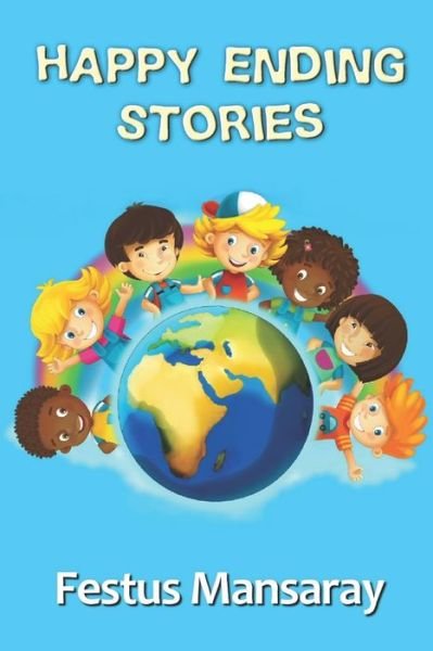 Happy Ending Stories - Festus Mansaray - Kirjat - Independently Published - 9798647939579 - torstai 28. toukokuuta 2020