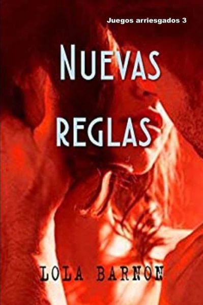 Cover for Lola Barnon · Nuevas reglas: Una joven pareja se adentra en el excitante mundo de la infidelidad consentida - Juegos Arriesgados (Paperback Book) (2020)