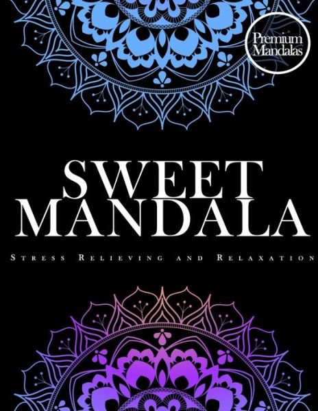 Sweet Mandala Stress Relieving and Relaxation (Premium Mandalas) - Meuf Store - Books - Independently Published - 9798655367579 - June 19, 2020