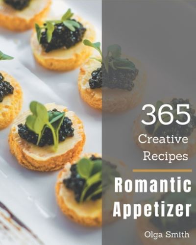 Cover for Olga Smith · 365 Creative Romantic Appetizer Recipes (Pocketbok) (2020)