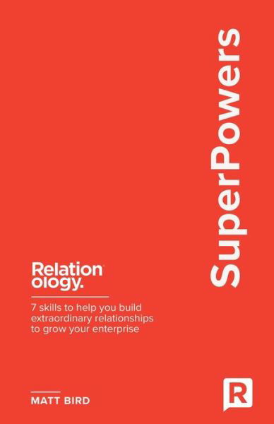 SuperPowers: 7 skills to help you build extraordinary relationships to grow your enterprise - Matt Bird - Książki - Independently Published - 9798713652579 - 25 lutego 2021
