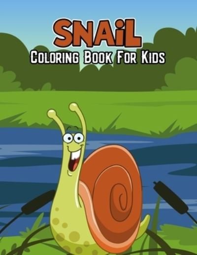 Cover for Pixelart Studio · Snail Coloring Book for Kids: Cute, Funny and Unique Coloring Activity Book for Beginner, Toddler, Preschooler &amp; Kids Ages 4-8 (Paperback Bog) (2021)