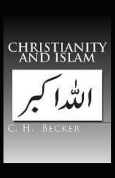 Cover for C H Becker · Christianity and Islam (Paperback Book) [Illustrated edition] (2021)