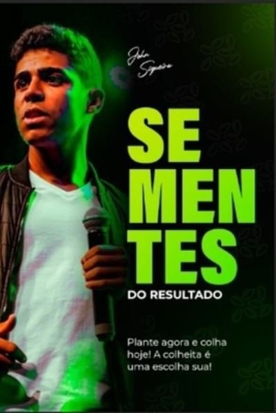 Cover for Siqueira Da Silva Plantae · Sementes Do Resultado: Plante Agora E Colha Hoje a Colheita E Uam Escolha Sua (Paperback Book) (2022)