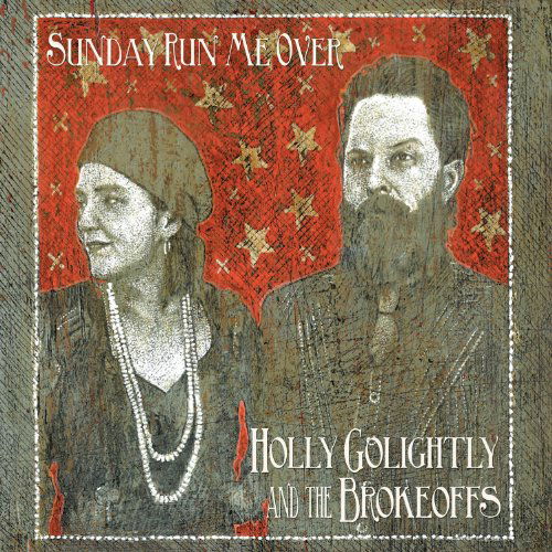 Cover for Holly Golightly &amp; the Brokeoffs · Sunday Run Me Over (CD) (2012)