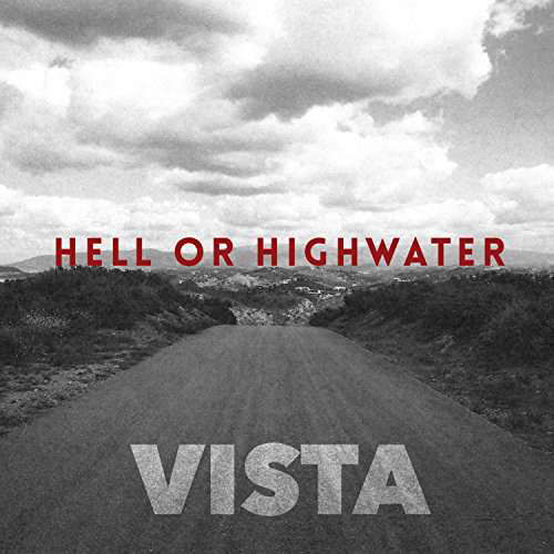 Cover for Hell Or Highwater · Vista (CD) (2017)