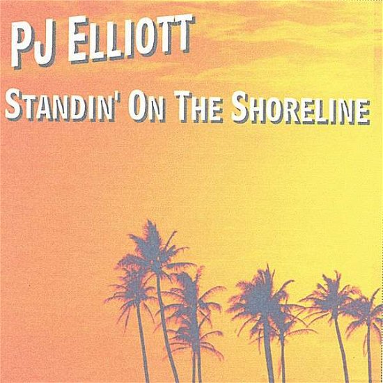 Cover for Pj Elliott · Standin' on the Shoreline (CD) (2006)