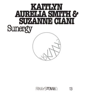 Frkwys Vol.13: Sunergy - Smith, Kaitlyn Aurelia & Suzanne Ciani - Musiikki - RVNG - 0716670165580 - torstai 15. syyskuuta 2016