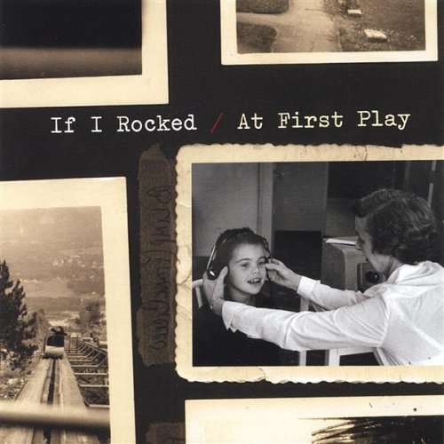 Cover for If I Rocked · At First Play (CD) (2006)