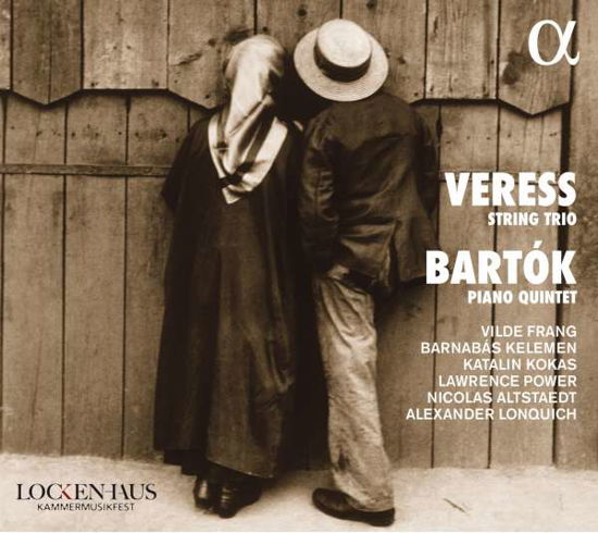 Cover for Vilde Frang / Barnabas Kelemen / Katalin Kokas / Kelemen / Katalin Kokas / Lawrence Power / Nicholas Altstaedt / Alexander Lonquich · Veress: String Trio / Bartok: Piano Quartet (CD) (2019)