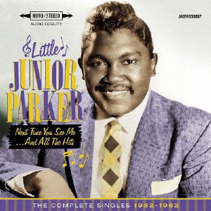 Cover for Little Junior Parker · Next Time You See Me...and All the Hits &lt;the Complete Singles 1952-1962&gt; (CD) [Japan Import edition] (2016)