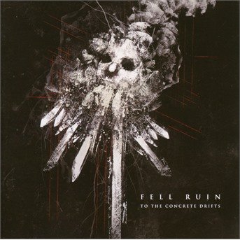 Cover for Fell Ruin · To The Concrete Drifts (CD) (2017)