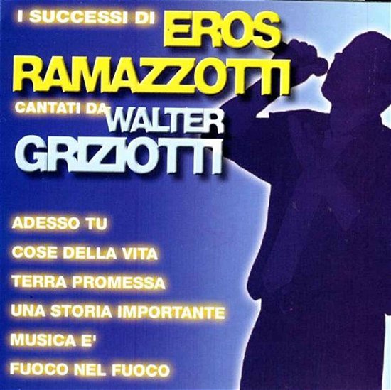 Cover for Walter Griziotti  · I successi di Eros Ramazzotti (CD)