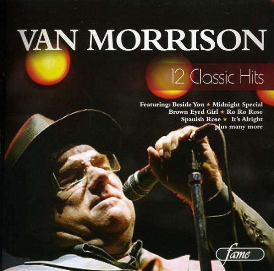 12 Classic Hits - Van Morrison - Musik - FAME - 9317206027580 - 14. juli 2011