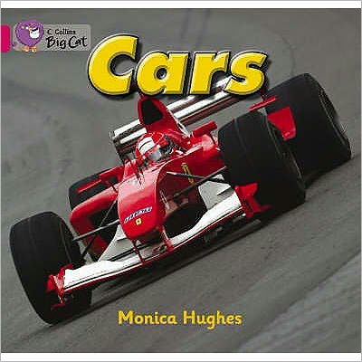 Cars: Band 01a/Pink a - Collins Big Cat - Monica Hughes - Kirjat - HarperCollins Publishers - 9780007185580 - keskiviikko 5. tammikuuta 2005