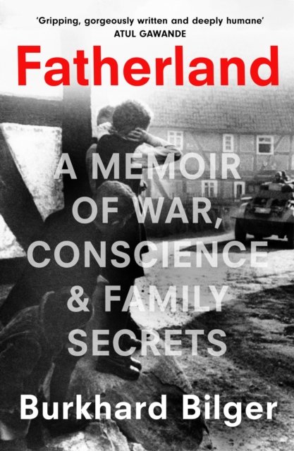 Cover for Burkhard Bilger · Fatherland: A Memoir of War, Conscience and Family Secrets (Taschenbuch) (2023)