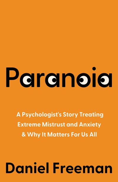 Cover for Daniel Freeman · Paranoia: A Journey into Extreme Mistrust and Anxiety (Hardcover Book) (2024)