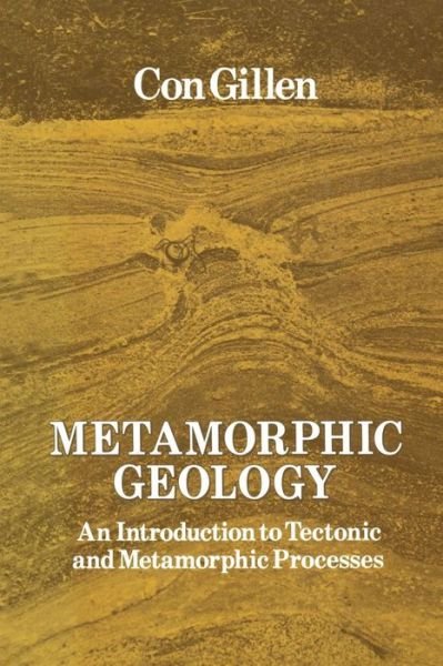 Cornelius Gillen · Metamorphic Geology: An introduction to tectonic and metamorphic processes (Paperback Bog) (1982)
