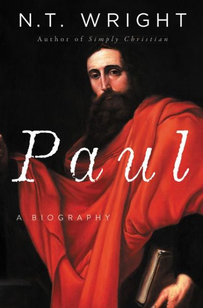 Paul: A Biography - N. T. Wright - Książki - HarperCollins - 9780061730580 - 27 lutego 2018