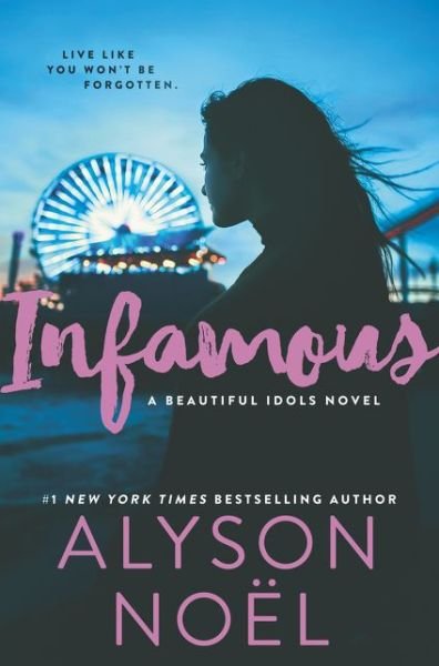 Cover for Alyson Noel · Infamous - Beautiful Idols (Hardcover bog) [First edition. edition] (2018)