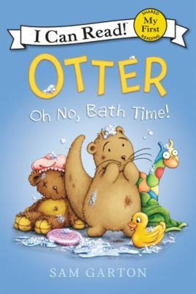 Cover for Sam Garton · Otter: Oh No, Bath Time! - My First I Can Read (Hardcover Book) [First edition. edition] (2016)