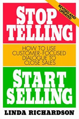 Cover for Linda Richardson · Stop Telling, Start Selling: How to Use Customer-Focused Dialogue to Close Sales (Paperback Book) (1997)