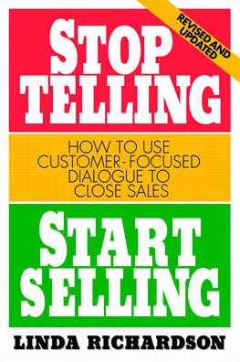 Stop Telling, Start Selling: How to Use Customer-Focused Dialogue to Close Sales - Linda Richardson - Books - McGraw-Hill Education - Europe - 9780070525580 - November 16, 1997