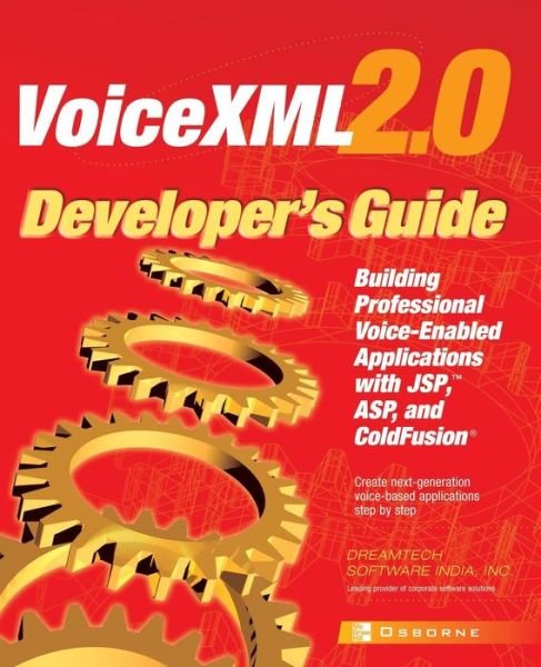 Cover for Dream Tech Software India Inc. · Voicexml 2.0 Developer's Guide : Building Professional Voice-enabled Applications with Jsp, Asp &amp; Coldfusion (Paperback Book) [1st edition] (2002)