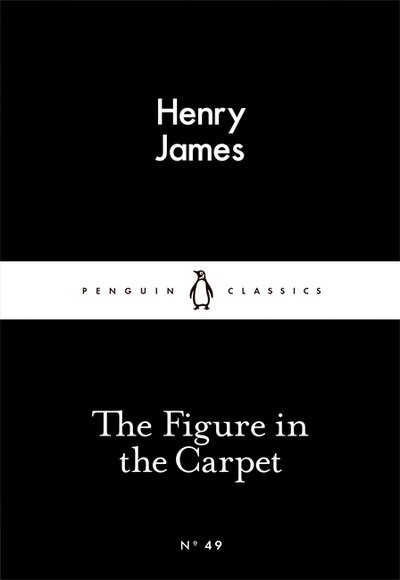 Cover for Henry James · The Figure in the Carpet - Penguin Little Black Classics (Taschenbuch) (2015)