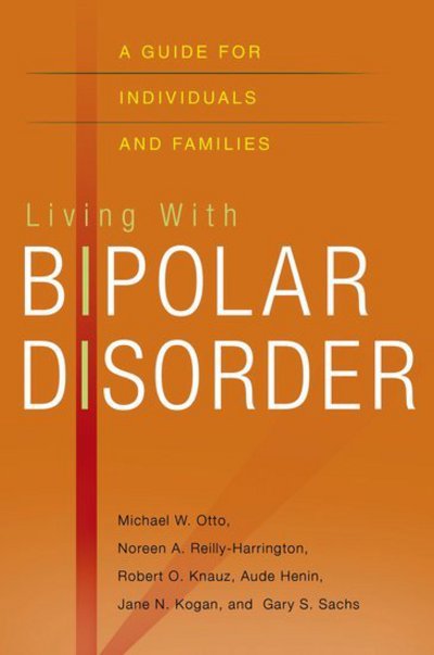 Cover for Otto, Michael (, Center for Anxiety Disorders, Boston University, USA) · Living with Bipolar Disorder: A guide for individuals and families (Paperback Book) (2008)