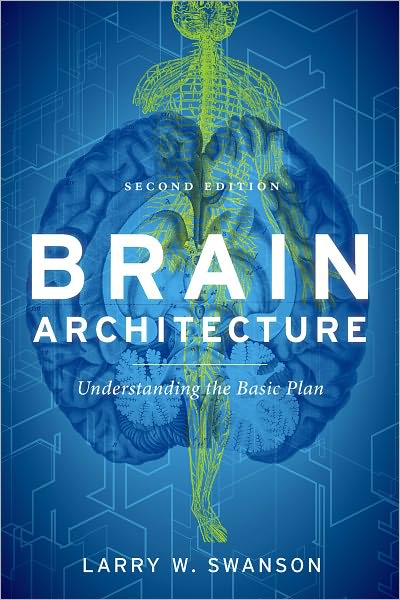 Cover for Larry W. Swanson · Brain Architecture: Understanding the Basic Plan (Paperback Book) [2 Revised edition] (2011)