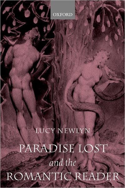 Cover for Newlyn, Lucy (Fellow in English, Fellow in English, St Edmund Hall, Oxford) · Paradise Lost and the Romantic Reader (Paperback Bog) (2001)