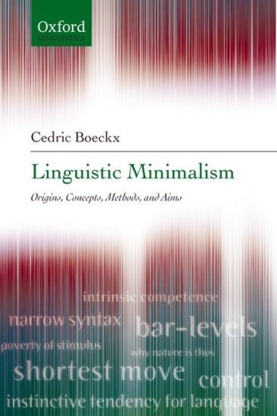 Linguistic Minimalism: Origins, Concepts, Methods, and Aims - Boeckx, Cedric (, Harvard University) - Kirjat - Oxford University Press - 9780199297580 - torstai 24. elokuuta 2006