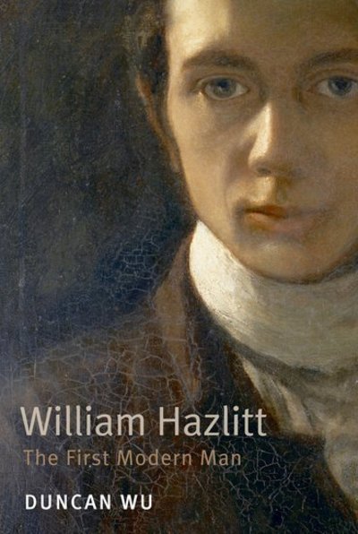 Cover for Wu, Duncan (Professor of English at Georgetown University, Washington DC) · William Hazlitt: The First Modern Man (Hardcover bog) (2008)