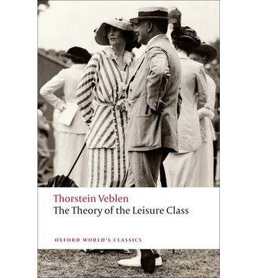 Cover for Thorstein Veblen · The Theory of the Leisure Class - Oxford World's Classics (Pocketbok) (2009)